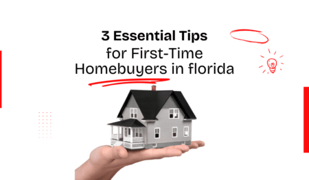 3 Essential Tips for First-Time Home Buyers in Florida 3 essential tips for first time homebuyers